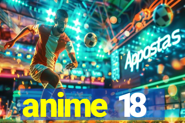 anime 18